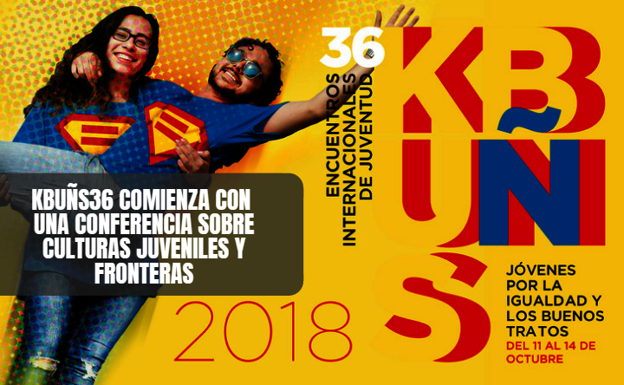 KBUÑS36 arranca con una conferencia sobre Culturas juveniles y fronteras, que se podrá seguir en streaming