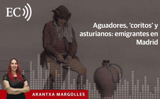 Podcast: La historia de la llegada de miles de asturianos a Madrid