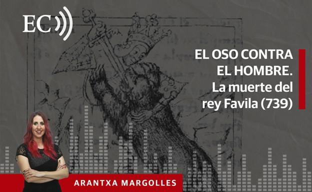 Podcast: El oso contra el hombre. La muerte del rey Favila (739)