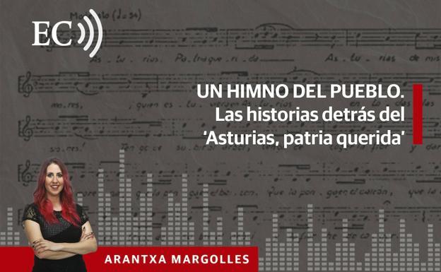 Podcast: Un himno del pueblo. Las historias detrás del 'Asturias, patria querida'