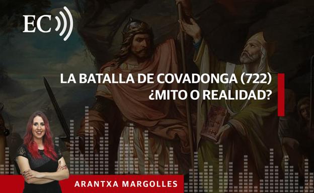 Podcast: La batalla de Covadonga (722). ¿Mito o realidad?