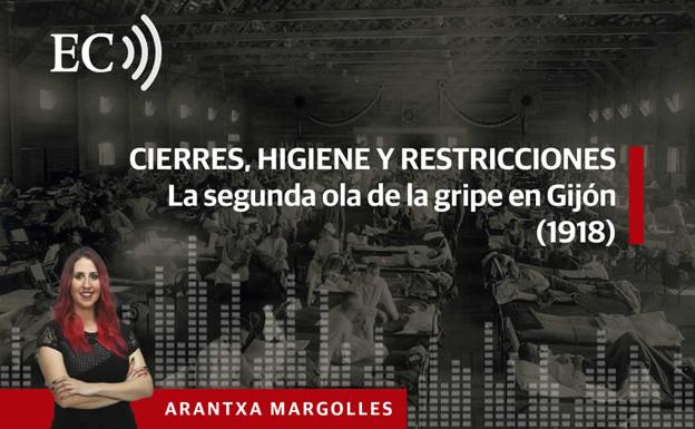 Podcast: Cierres, higiene y restricciones. La segunda ola de la gripe en Gijón (1918)