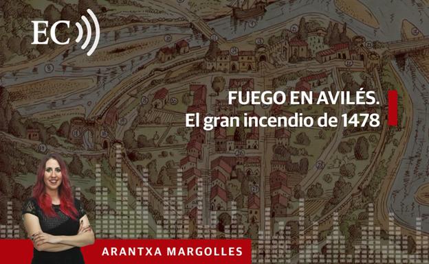 Podcast: Fuego en Avilés. El gran incendio de 1478
