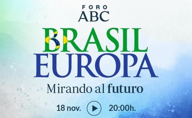 Retos de un futuro compartido en el 'Foro Brasil-Europa, mirando al futuro'