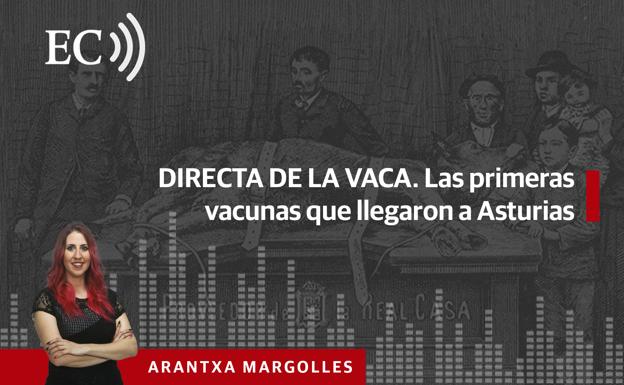 Podcast: Directa de la vaca. Las primeras vacunas que llegaron a Asturias