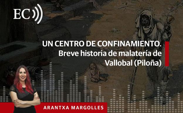 Podcast: Un centro de confinamiento. Breve historia de malatería de Vallobal (Piloña)