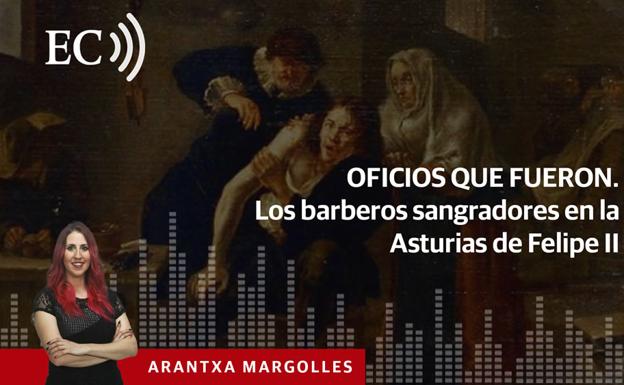 Podcast: Oficios que fueron. Los barberos sangradores en la Asturias de Felipe II