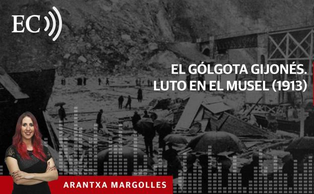 Podcast: El Gólgota gijonés. Luto en El Musel (1913)