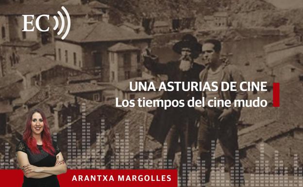 Podcast: Una Asturias de cine. Los tiempos del cine mudo