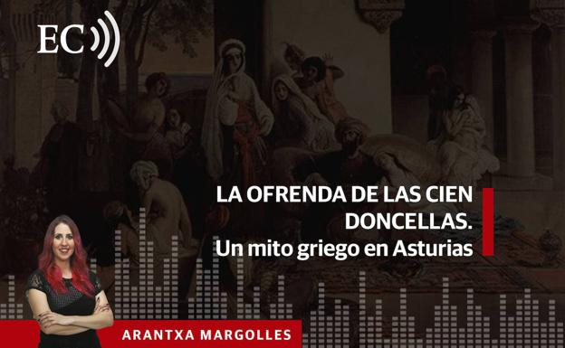 Podcast: La ofrenda de las cien doncellas. Un mito griego en Asturias