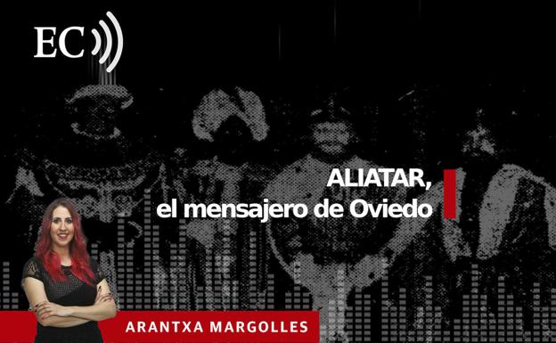 Podcast: Aliatar, el mensajero de Oviedo