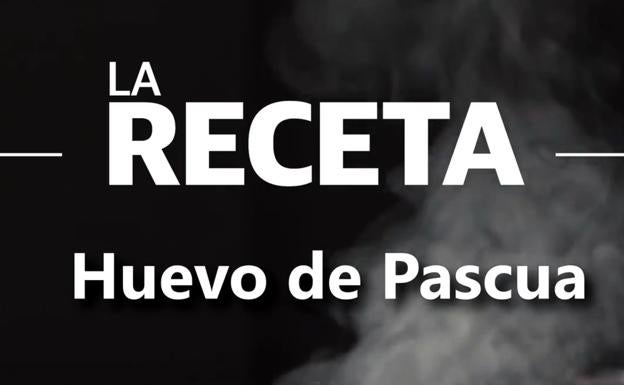 LA RECETA│ Huevo de Pascua