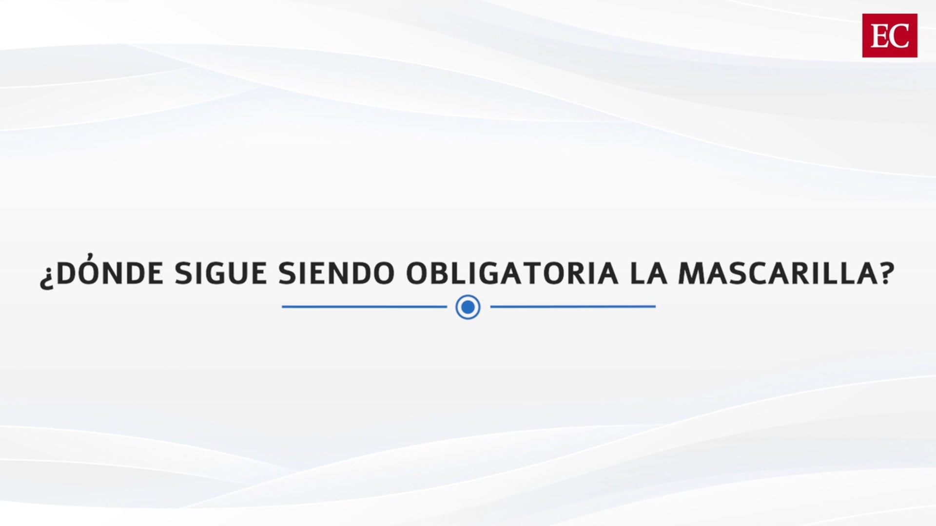 ¿Dónde continúa siendo obligatoria la mascarilla?